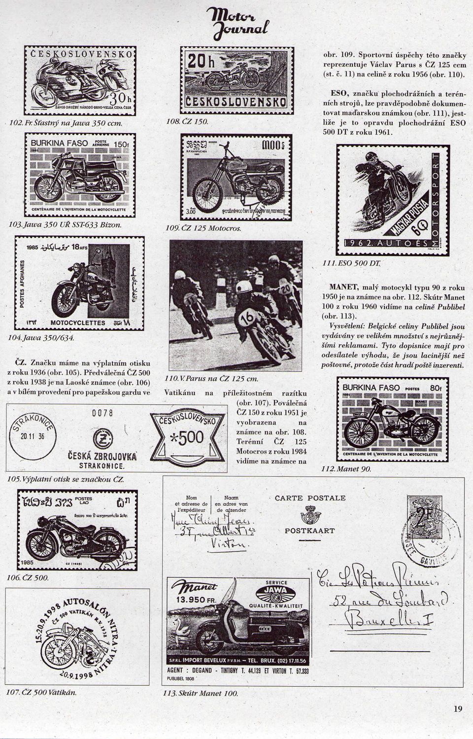 SS, I50f CEHTENAtfiE DE L'IHVE«TION OE UC MOTOCYC(.ETTE 103Jawa 350 UR SST-633 Bizon. 109. CZ 125 Motocros. 1985 * 111.ESO500DT, MANET, maly motocykl typu 90 z roku 1950 jena znamce na obr. 112.