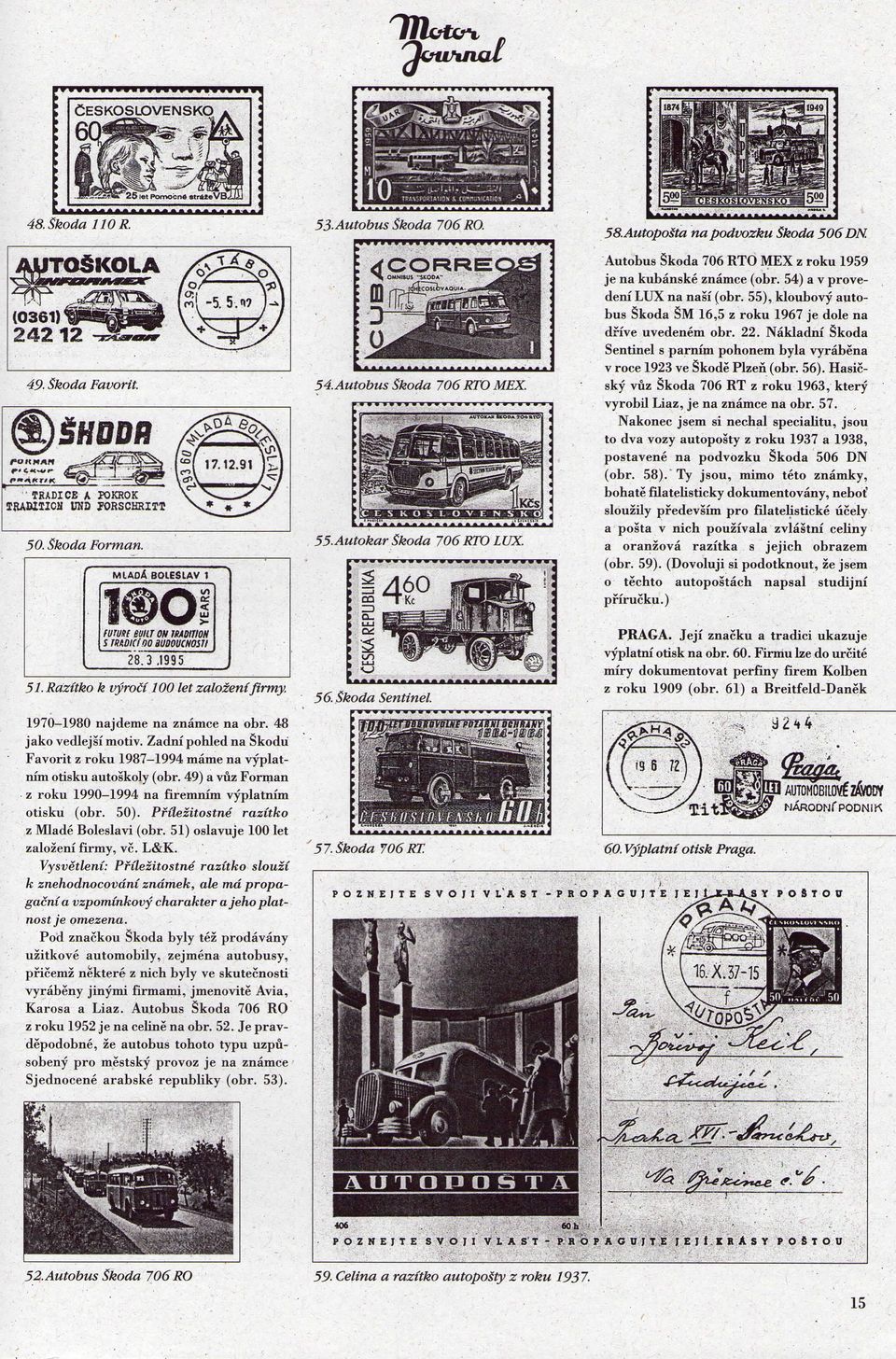 Rdzitko k vyroci 100 let zalozeni firmy, 1970-1980 najdeme na znamce na obr. 48 jako vedlejsi motiv. Zadni pohled na Skodu Favorit z roku 1987-1994 mame na vyplatnim otisku autoskoly (obr.