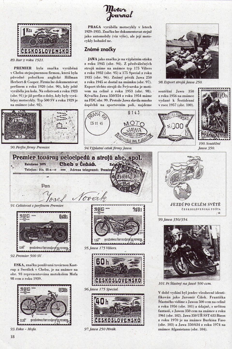 90), kdy jeste vyrabela jen kola. Na celistvosti z roku 1923 (obr. 91) je jiz perfin z doby, kdy byly vyrabeny motocykly. Typ 500 SV z roku 1929 je na znamce (obr. 92).