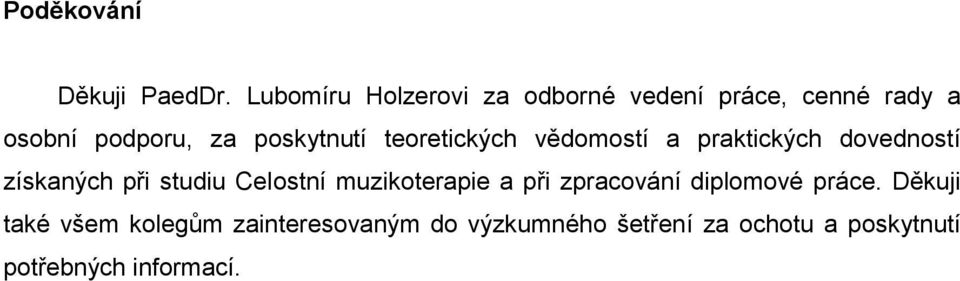 teoretických vědomostí a praktických dovedností získaných při studiu Celostní