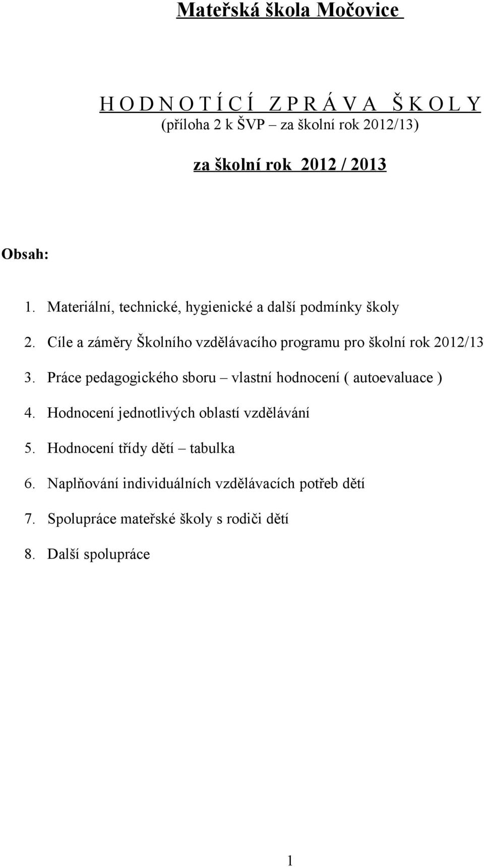 Cíle a záměry Školního vzdělávacího programu pro školní rok 2012/13 3.