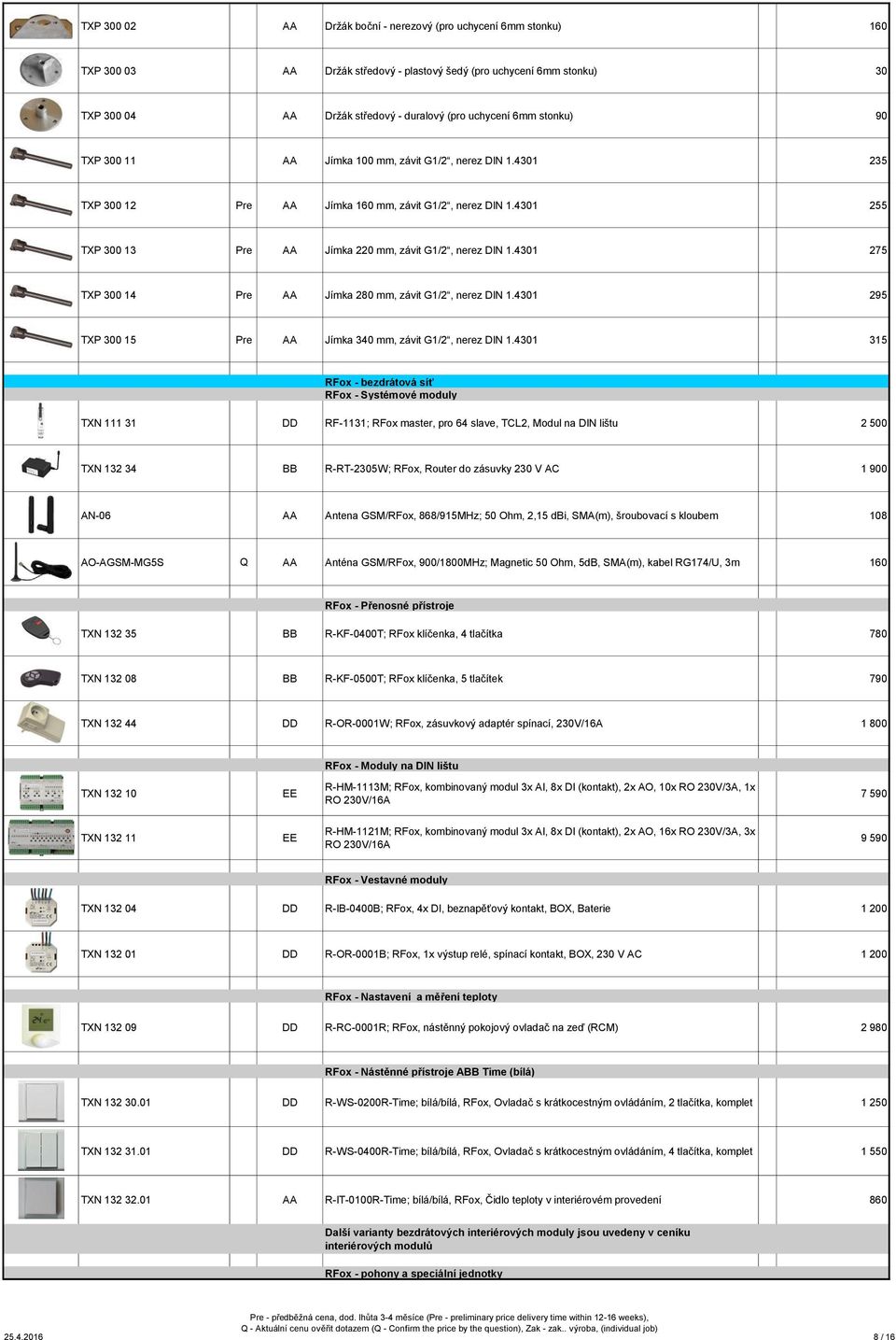 4301 275 TXP 300 14 Pre AA Jímka 280 mm, závit G1/2, nerez DIN 1.4301 295 TXP 300 15 Pre AA Jímka 340 mm, závit G1/2, nerez DIN 1.