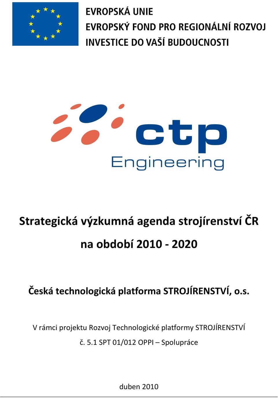 o.s. V rámci projektu Rozvoj Technologické platformy