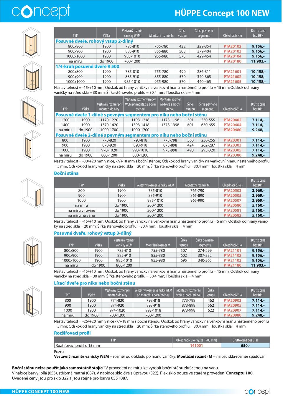 Uvedené ceny jsou pro sklo 322 a jsou stejné pro barvu 055 i 087. segmentu Posuvné dveře, rohový vstup 2-dílný 800x800 1900 785-810 755-780 432 329-354 PTA102 9.