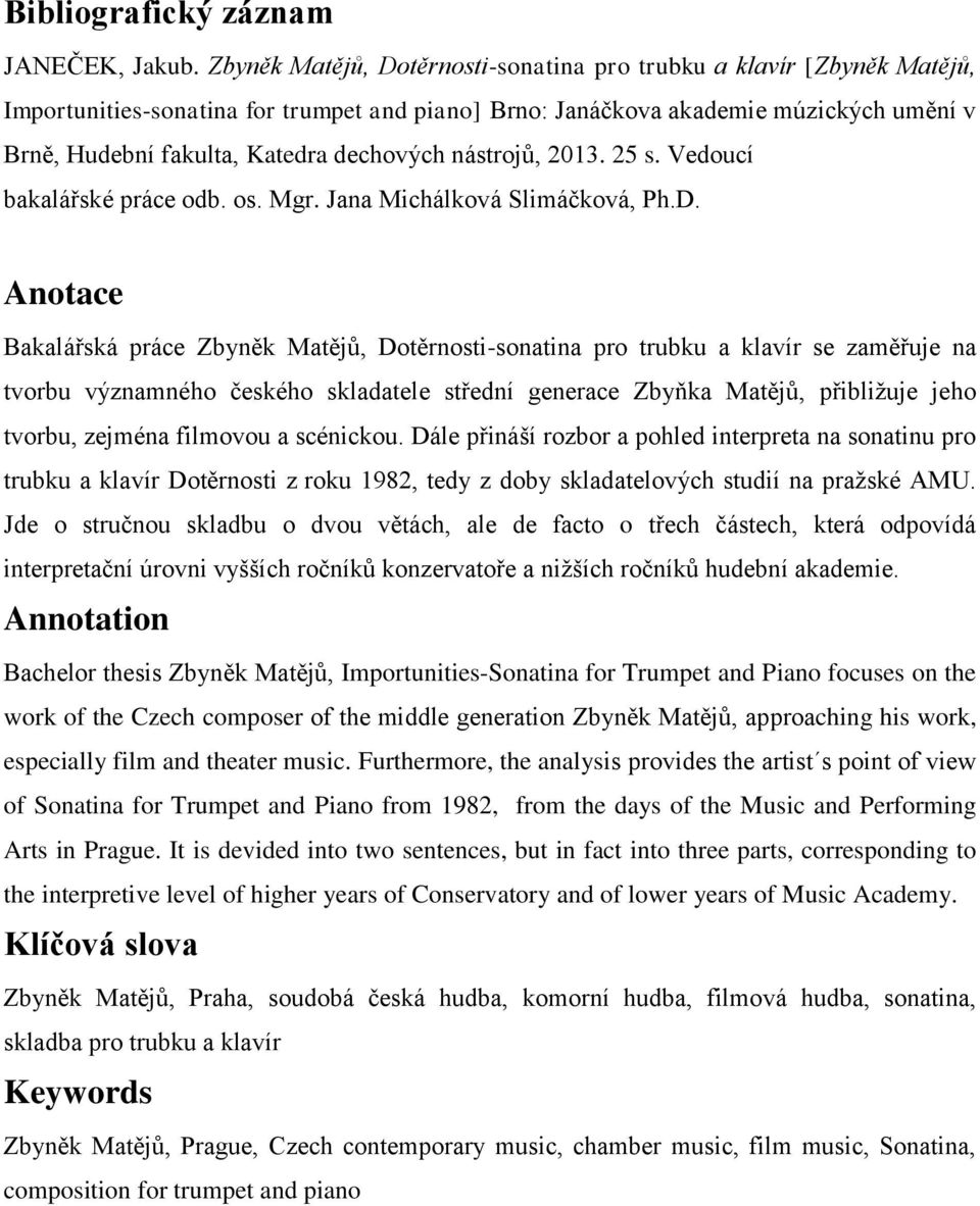 dechových nástrojů, 2013. 25 s. Vedoucí bakalářské práce odb. os. Mgr. Jana Michálková Slimáčková, Ph.D.