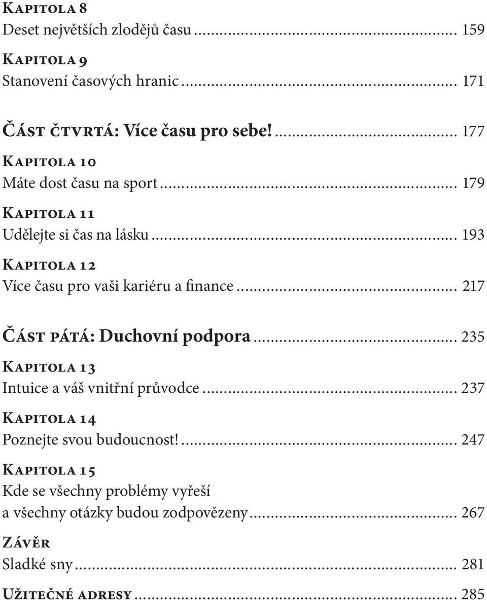 .. 193 Kapitola 12 více času pro vaši kariéru a finance... 217 Část pátá: Duchovní podpora.