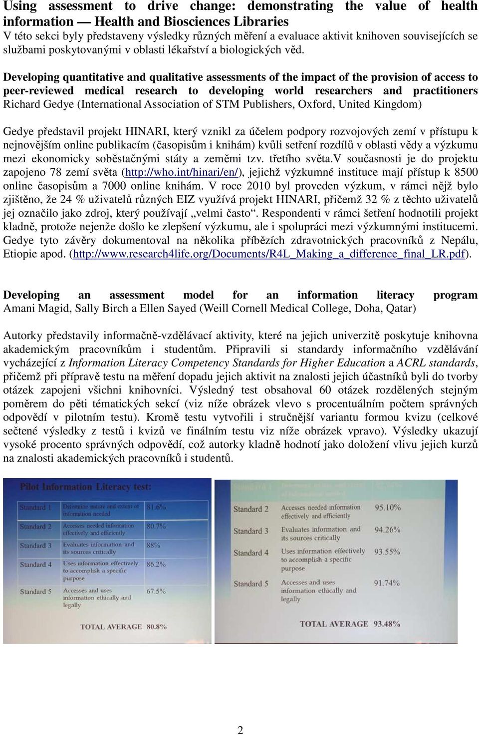 Developing quantitative and qualitative assessments of the impact of the provision of access to peer-reviewed medical research to developing world researchers and practitioners Richard Gedye