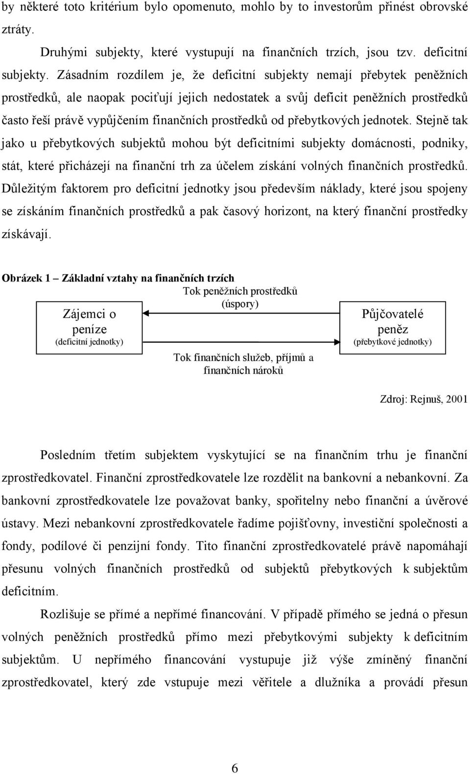 prostředků od přebytkových jednotek.