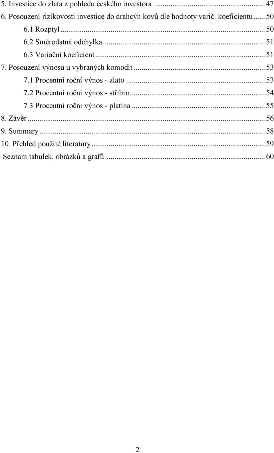 Posouzení výnosu u vybraných komodit... 53 7.1 Procentní roční výnos - zlato... 53 7.2 Procentní roční výnos - stříbro... 54 7.