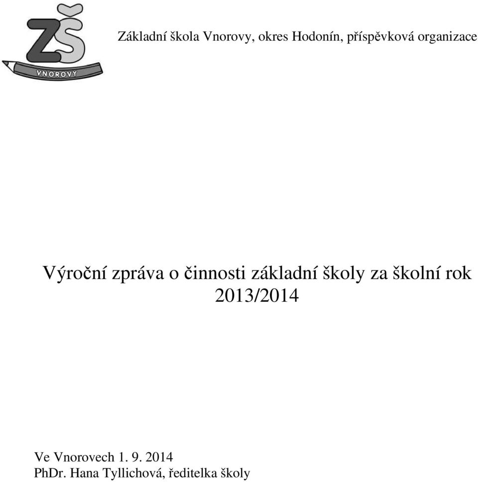 2013/2014 Ve Vnorovech 1. 9.