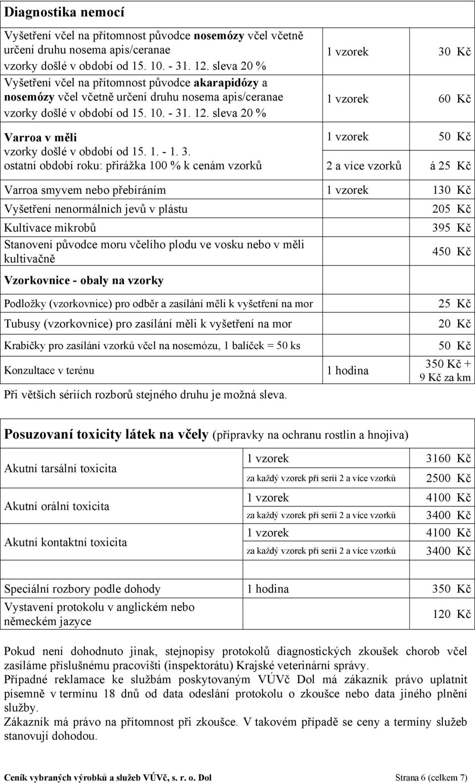 sleva 20 % Varroa v měli vzorky došlé v období od 15. 1. - 1. 3.