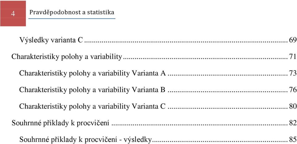 .. 7 Charakteristiky polohy a variability Variata.