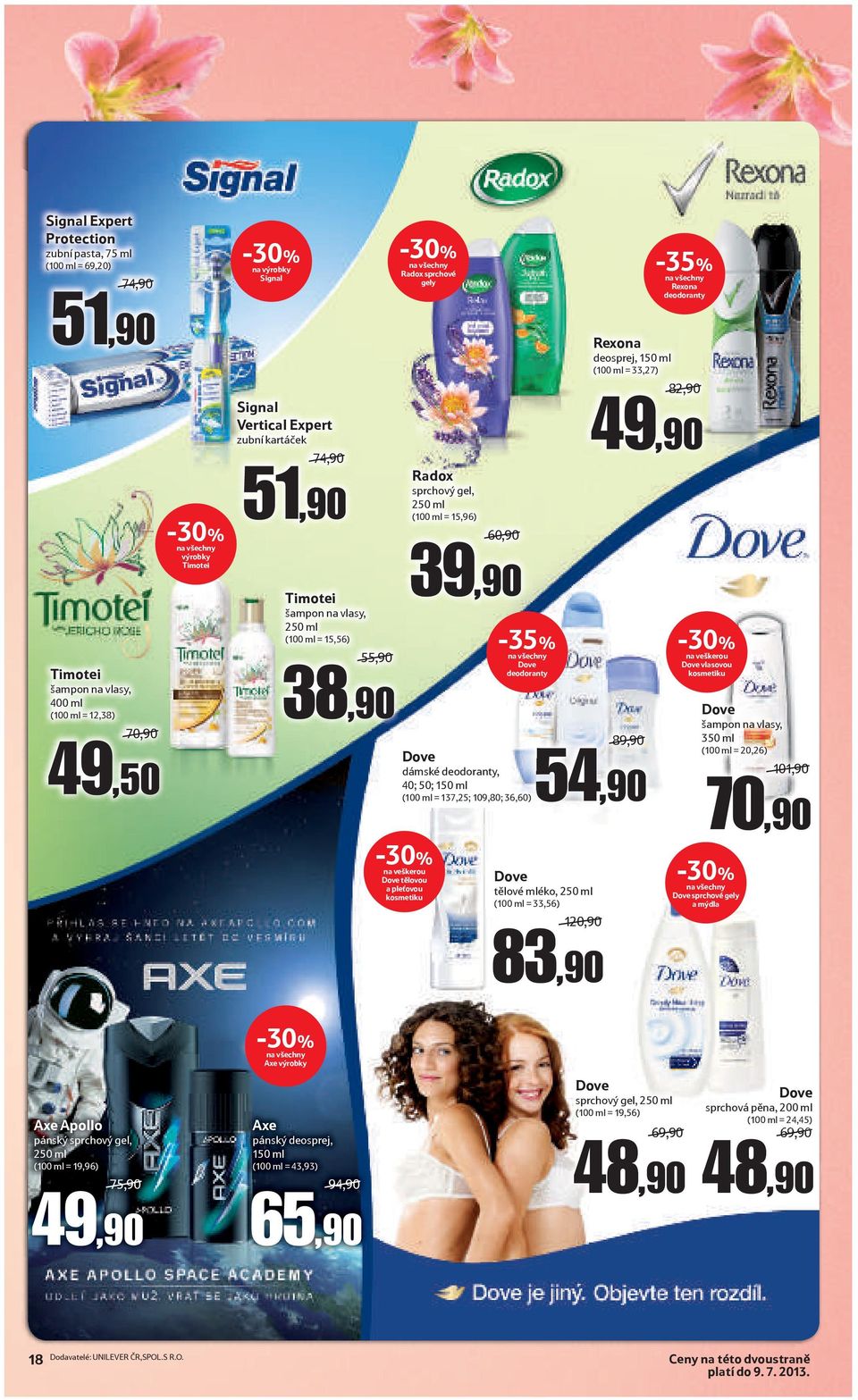 Dove dámské deodoranty, 40; 50; 150 ml na veškerou Dove tělovou a pleťovou kosmetiku Dove deodoranty Rexona deosprej, 150 ml (100 ml = 33,27) 82,90 49,90 89,90 54,90 Dove tělové mléko, 250 ml (100 ml