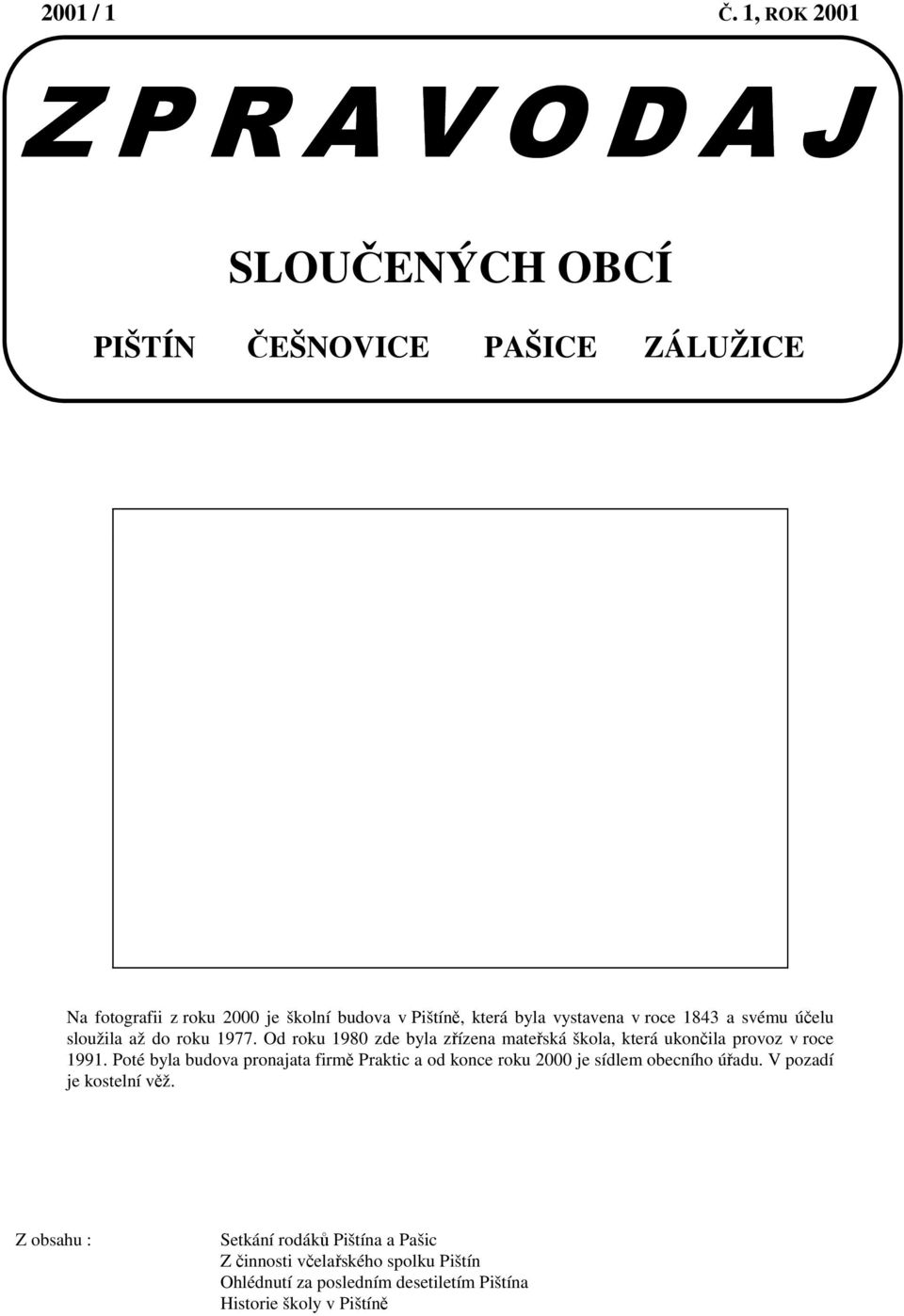 byla vystavena v roce 1843 a svému účelu sloužila až do roku 1977.