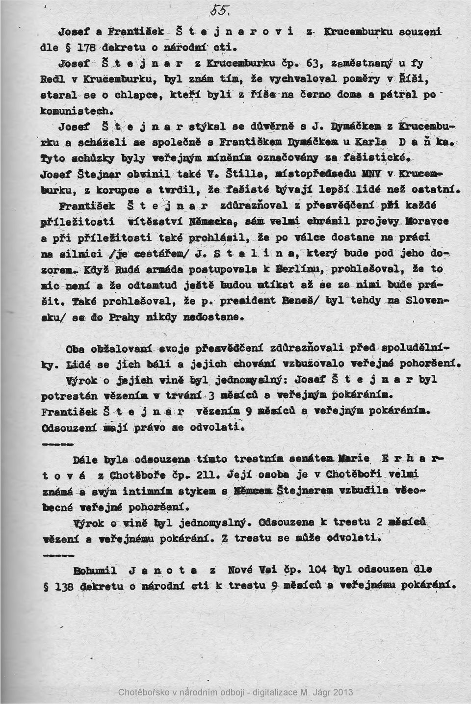 ./ " j Joset' S t e j n a r atykal se atvirn~ s J. 'iyme!ltea. z 6-u~embu~,.;mi. a schazeli c.. e ~pole~ni s F~antiik~ Dya$~xea u Karh D a. n ka.!yto.. a:dl\uizq byl.y c ve~ej!