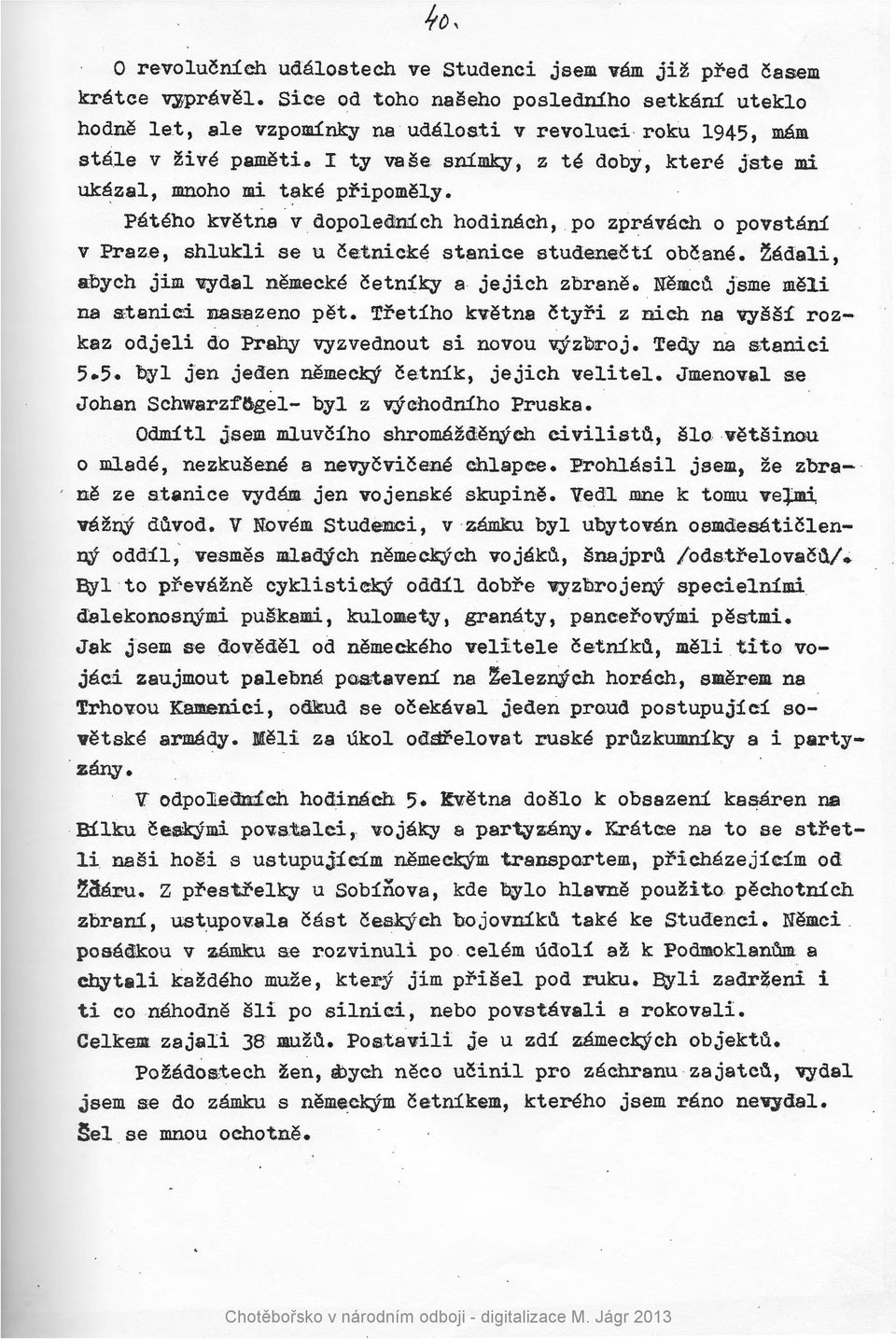 pripomely. Pateho kvetna v dopolednich hodinach, po zpravach o povstani v Fraze, shlukli se u ce:tnicke stanice studene:cti obcane.