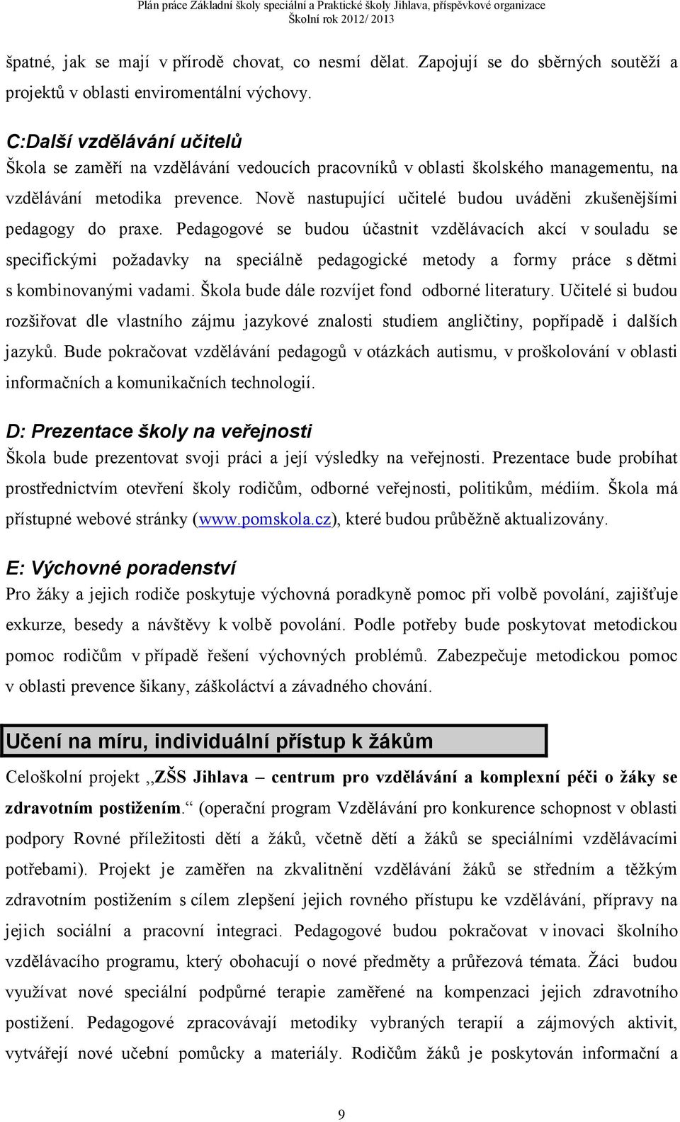 Nově nastupující učitelé budou uváděni zkušenějšími pedagogy do praxe.