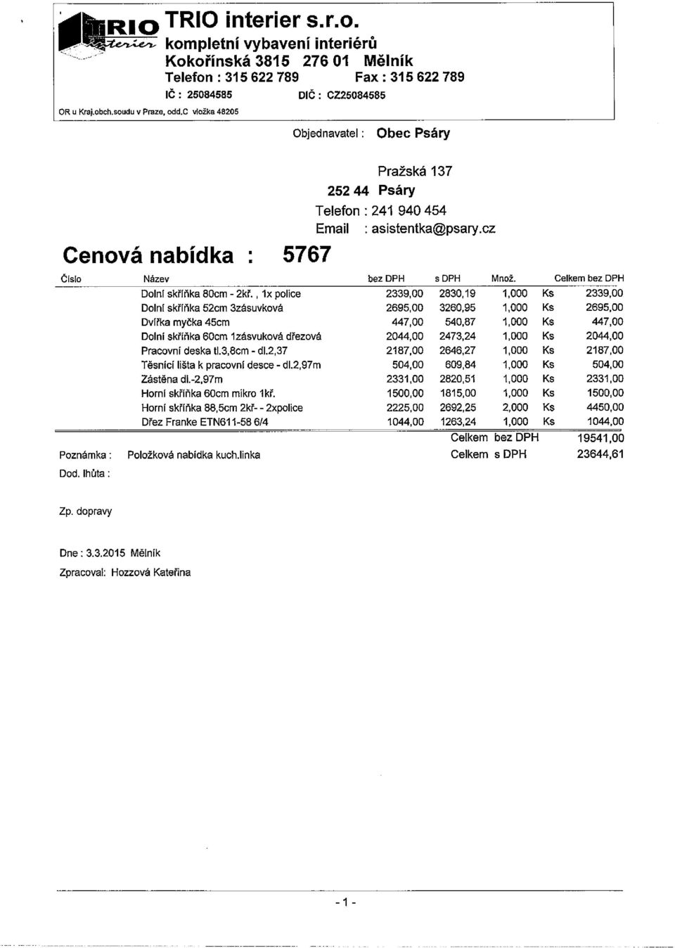 cz Cenová nabídka : 5767 Člslo Název bez DPH a DPH Množ. Celkem bez DPH Dolní skříňka 80cm - 2kř.