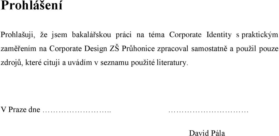 ZŠ Průhonice zpracoval samostatně a pouţil pouze zdrojů, které