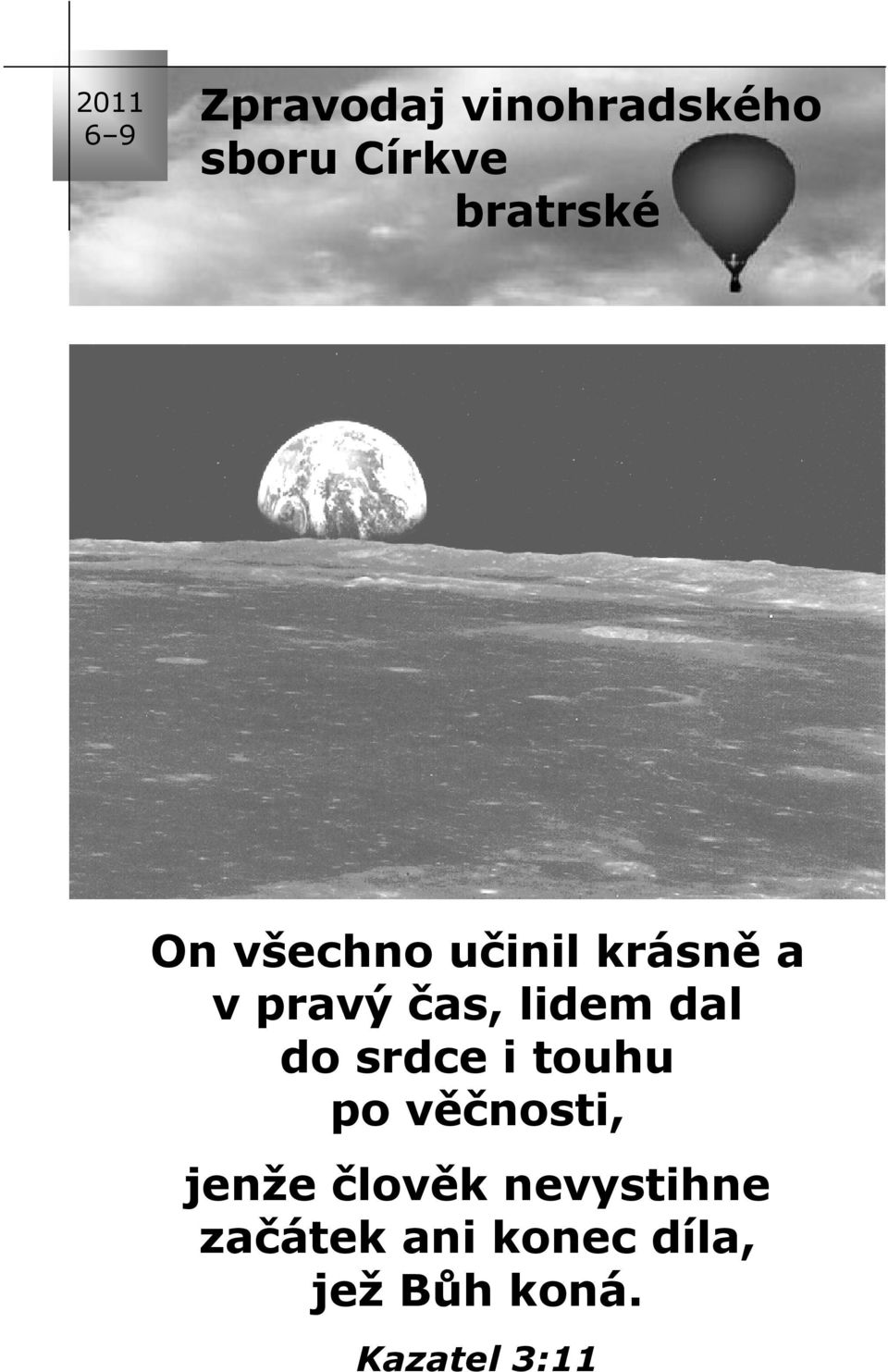 lidem dal do srdce i touhu po věčnosti, jenže člověk