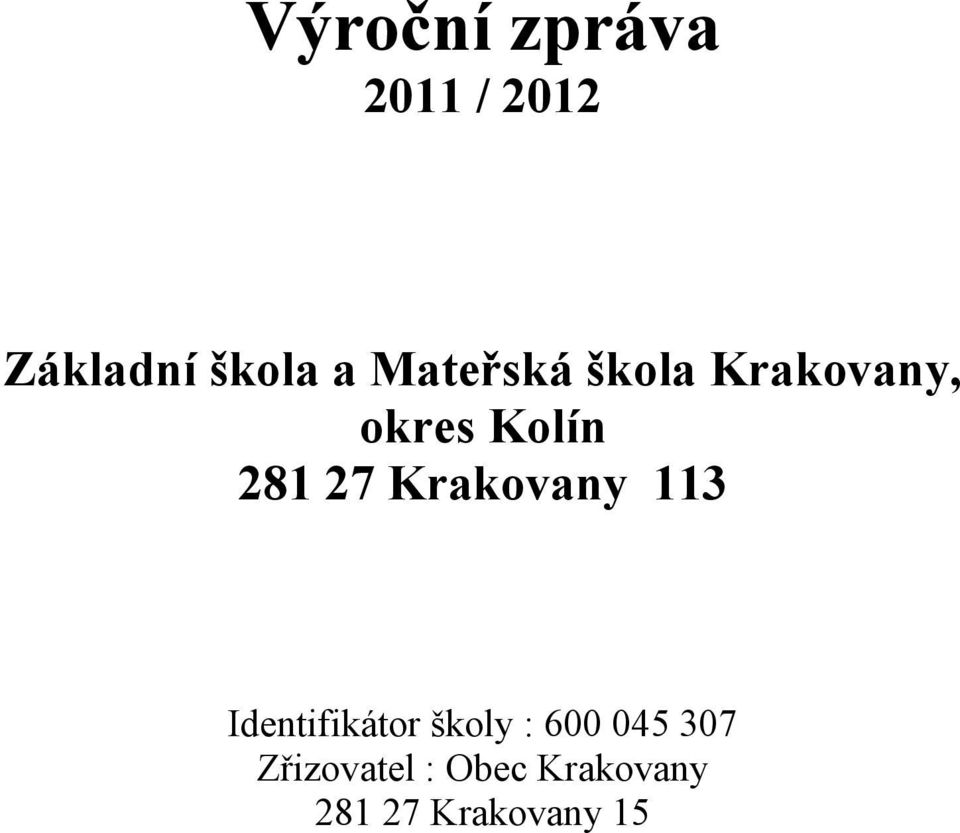 Krakovany 113 Identifikátor školy : 600 045