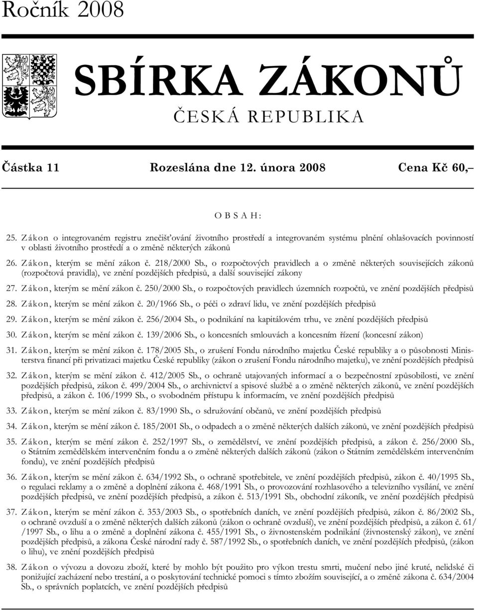 Zákon, kterým se mění zákon č. 218/2000 Sb., o rozpočtových pravidlech a o změně některých souvisejících zákonů (rozpočtová pravidla), ve znění pozdějších předpisů, a další související zákony 27.