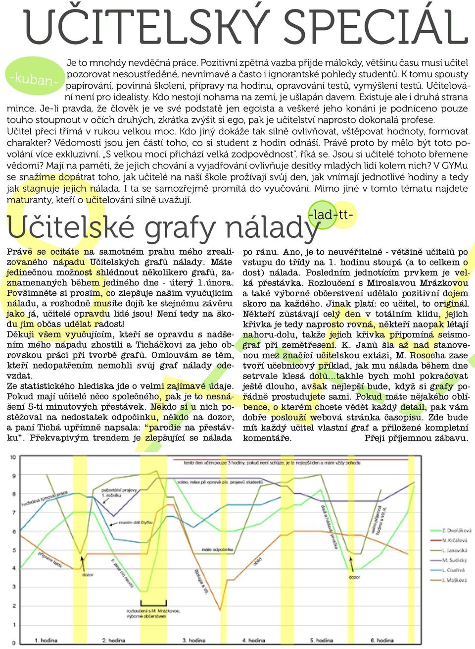 Existuje ale i druhá strana mince.