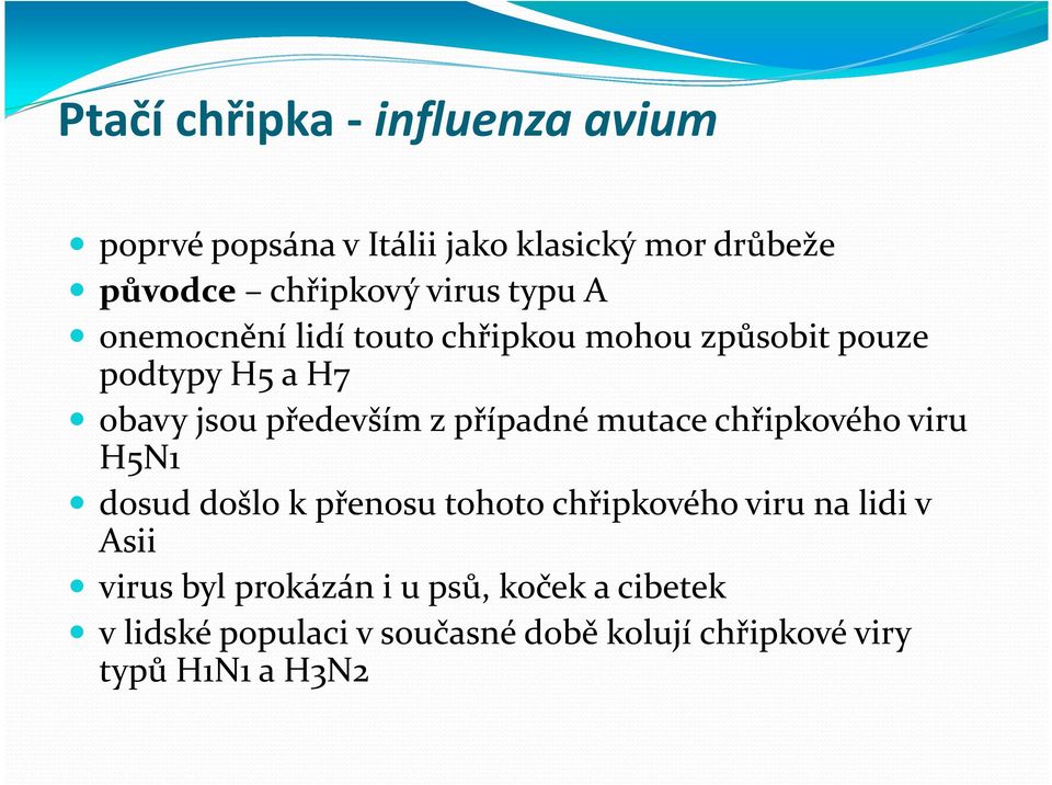 případné mutace chřipkového viru H5N1 dosud došlo k přenosu tohoto chřipkového viru na lidi v Asii virus