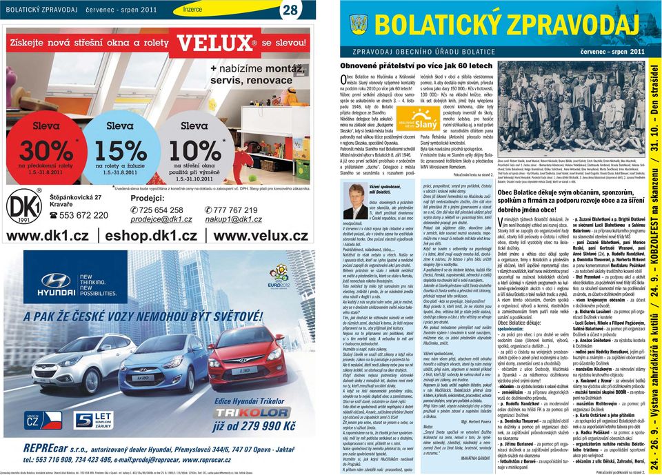 cz, tisk: bittisk Opava ZPRAVODAJ OBECNÍHO ÚŘADU BOLATICE Obnovené přátelství po více jak 60 letech Vážení spoluobčané, milí Bolatičtí, doba dovolených a prázdnin sice skončila, ale především Ti,