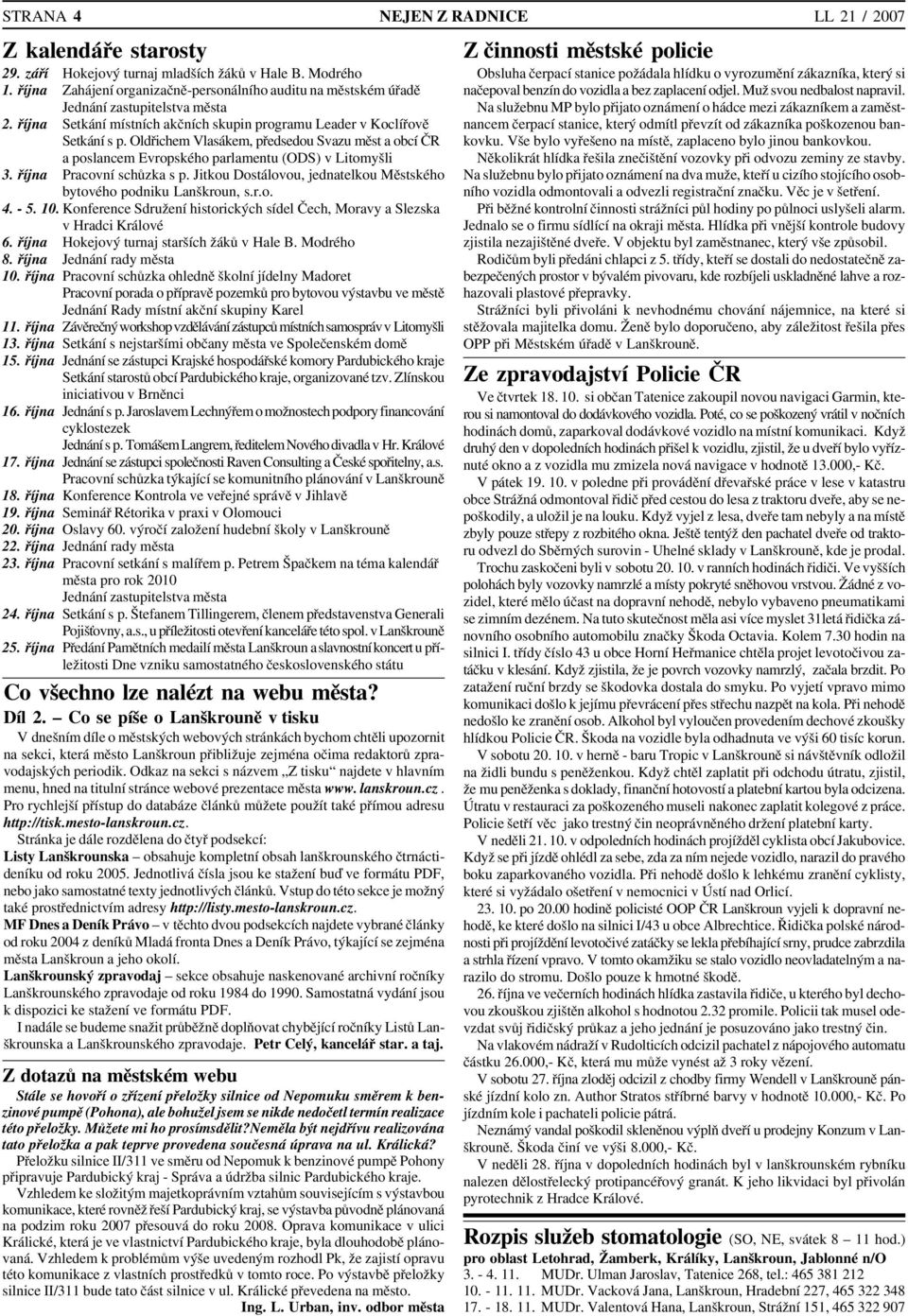 Oldřichem Vlasákem, předsedou Svazu měst a obcí ČR a poslancem Evropského parlamentu (ODS) v Litomyšli 3. října Pracovní schůzka s p.