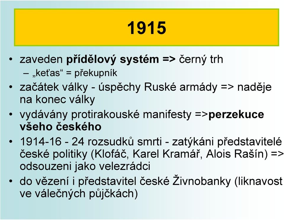 rozsudků smrti - zatýkáni představitelé české politiky (Klofáč, Karel Kramář, Alois Rašín) =>