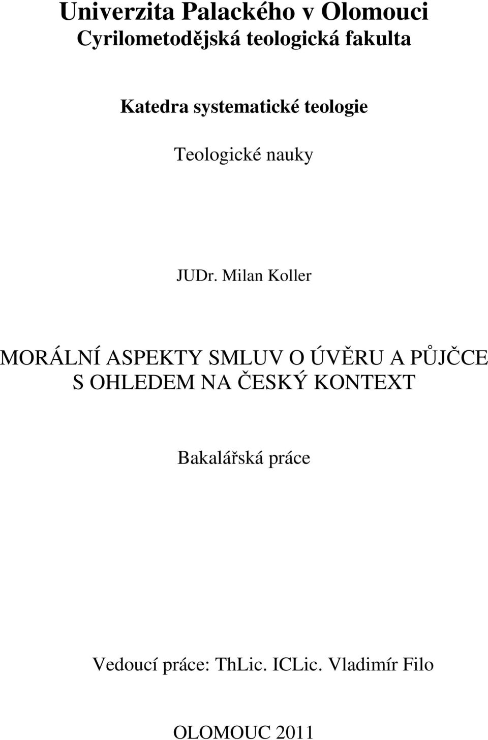 Milan Koller MORÁLNÍ ASPEKTY SMLUV O ÚVĚRU A PŮJČCE S OHLEDEM NA