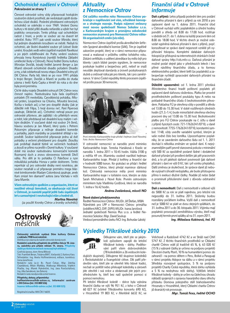 Tento pøístup vzal ochotníkùm radost z hraní, a proto se soubor asi na dvacet let odmlèel. Roku 1971 pak vznikl soubor Minidiv, který byl jediným divadelním kroužkem ve mìstì.