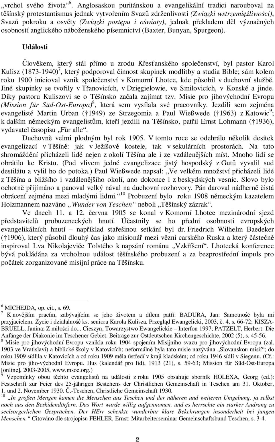 jednak pekladem dl význaných osobností anglického náboženského písemnictví (Baxter, Bunyan, Spurgeon).