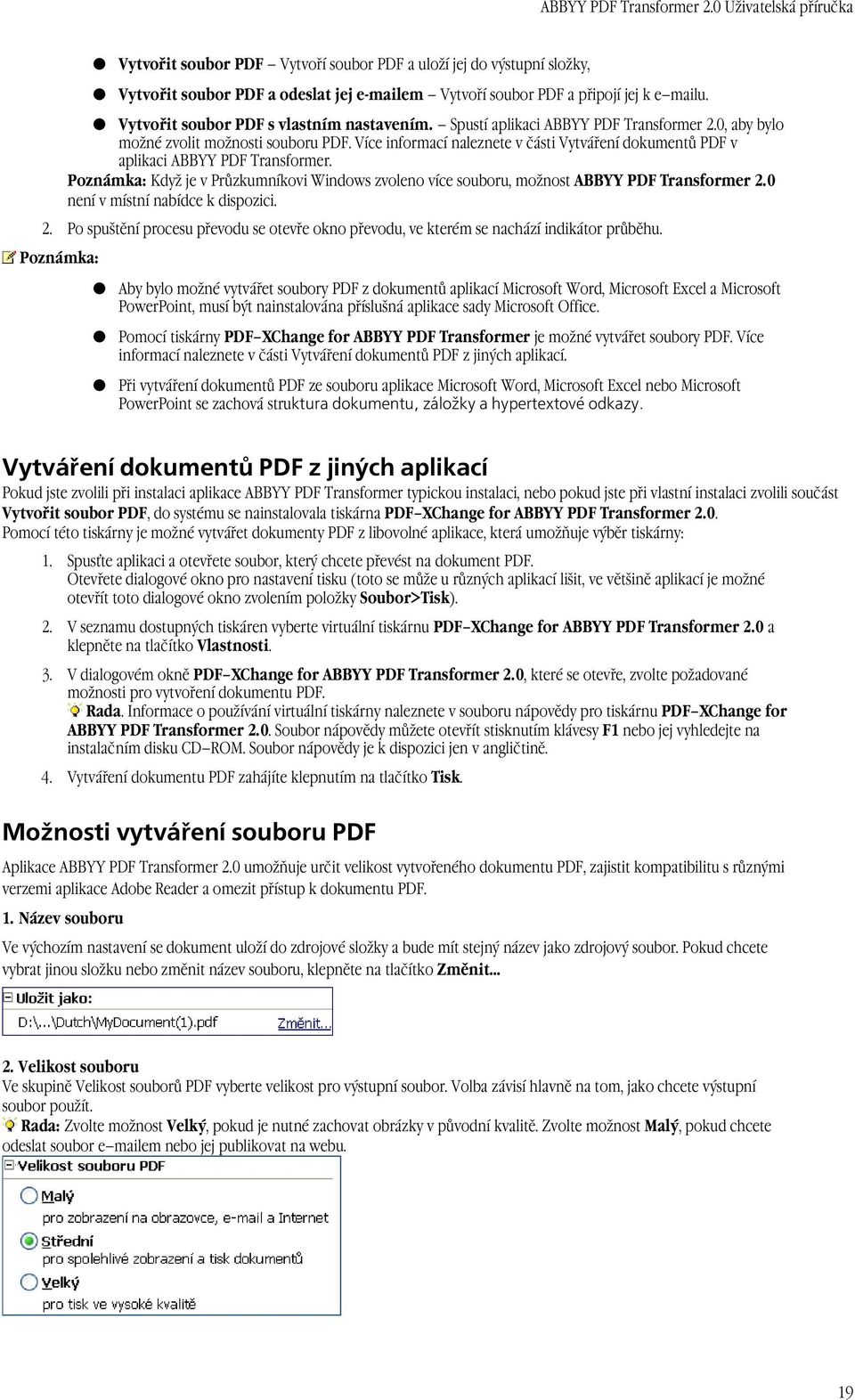 Poznámka: Když je v Průzkumníkovi Windows zvoleno více souboru, možnost ABBYY PDF Transformer 2.0 není v místní nabídce k dispozici. 2. Po spuštění procesu převodu se otevře okno převodu, ve kterém se nachází indikátor průběhu.