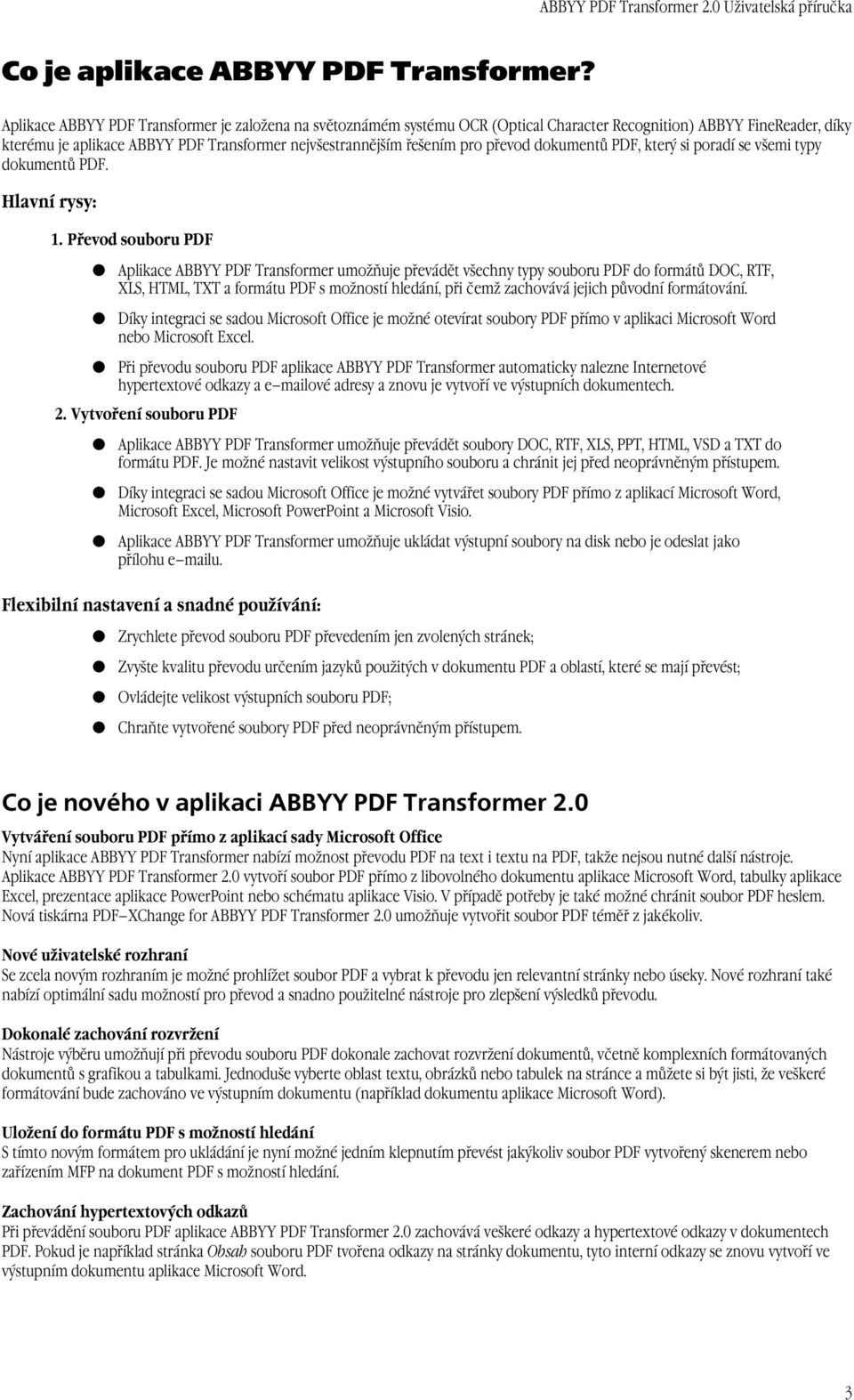 převod dokumentů PDF, který si poradí se všemi typy dokumentů PDF. Hlavní rysy: 1.