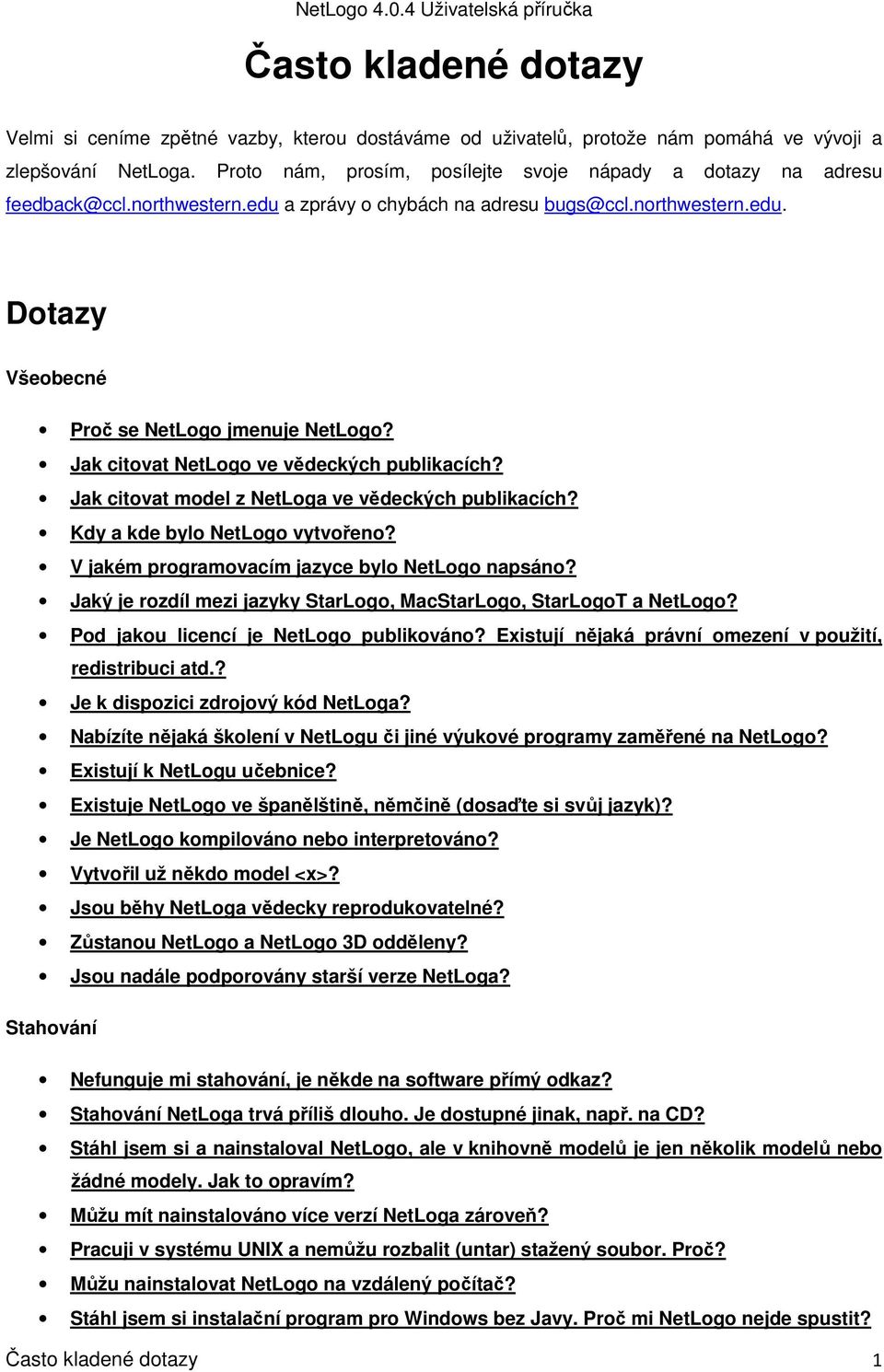 Jak citovat NetLogo ve vědeckých publikacích? Jak citovat model z NetLoga ve vědeckých publikacích? Kdy a kde bylo NetLogo vytvořeno? V jakém programovacím jazyce bylo NetLogo napsáno?