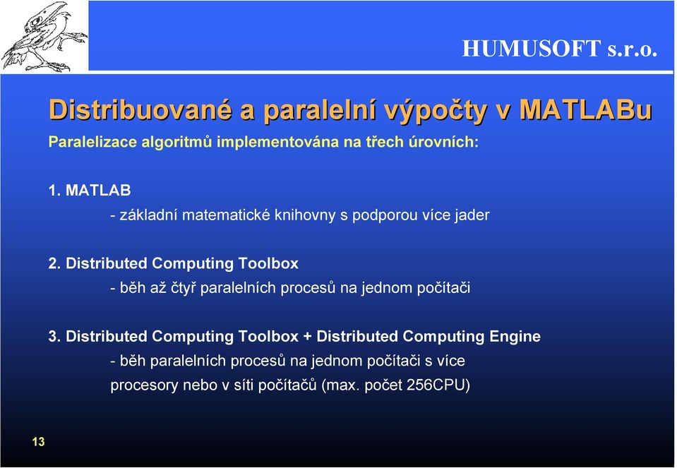 Distributed Computing Toolbox - běh až čtyř paralelních procesů na jednom počítači 3.