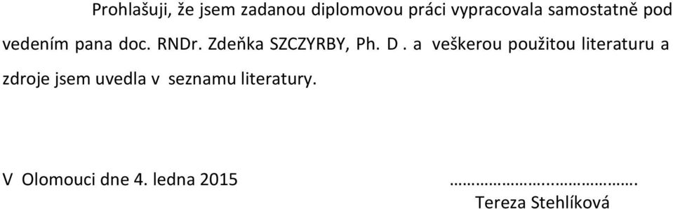 D. a veškerou použitou literaturu a zdroje jsem uvedla v