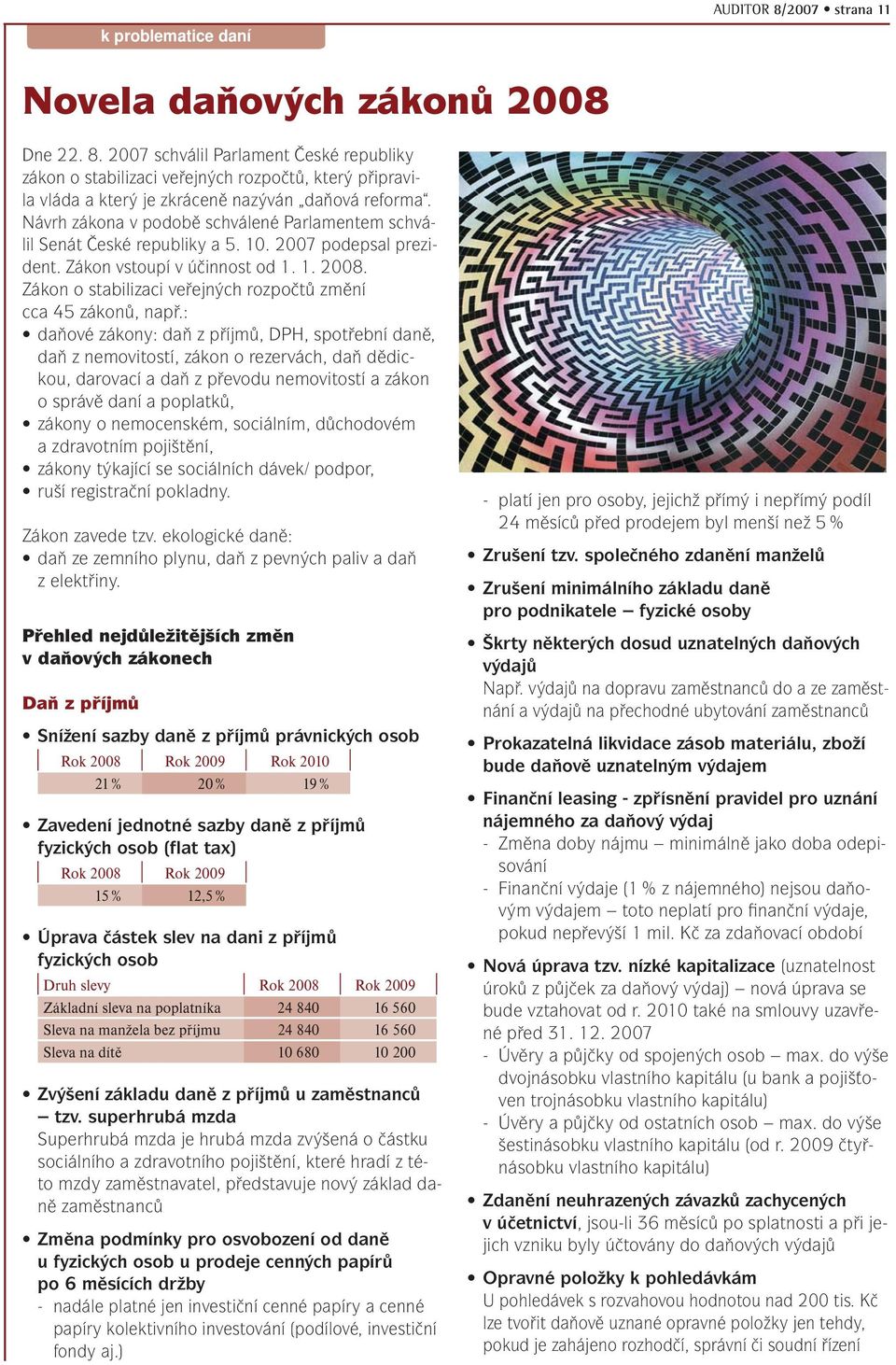 Zákon o stabilizaci veřejných rozpočtů změní cca 45 zákonů, např.