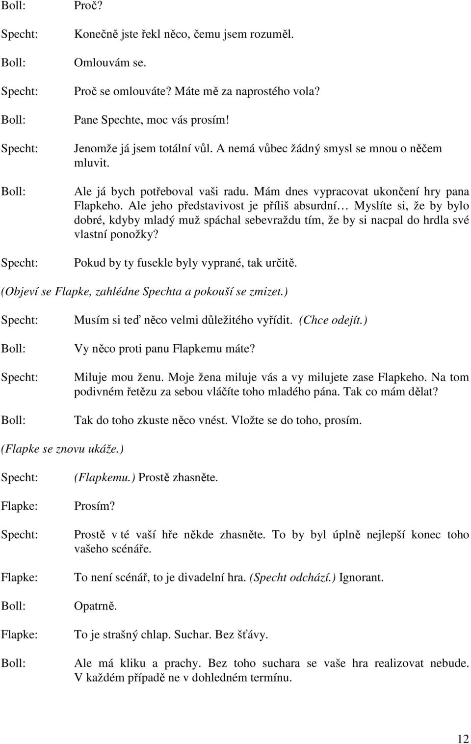 Ale jeho představivost je příliš absurdní Myslíte si, že by bylo dobré, kdyby mladý muž spáchal sebevraždu tím, že by si nacpal do hrdla své vlastní ponožky?