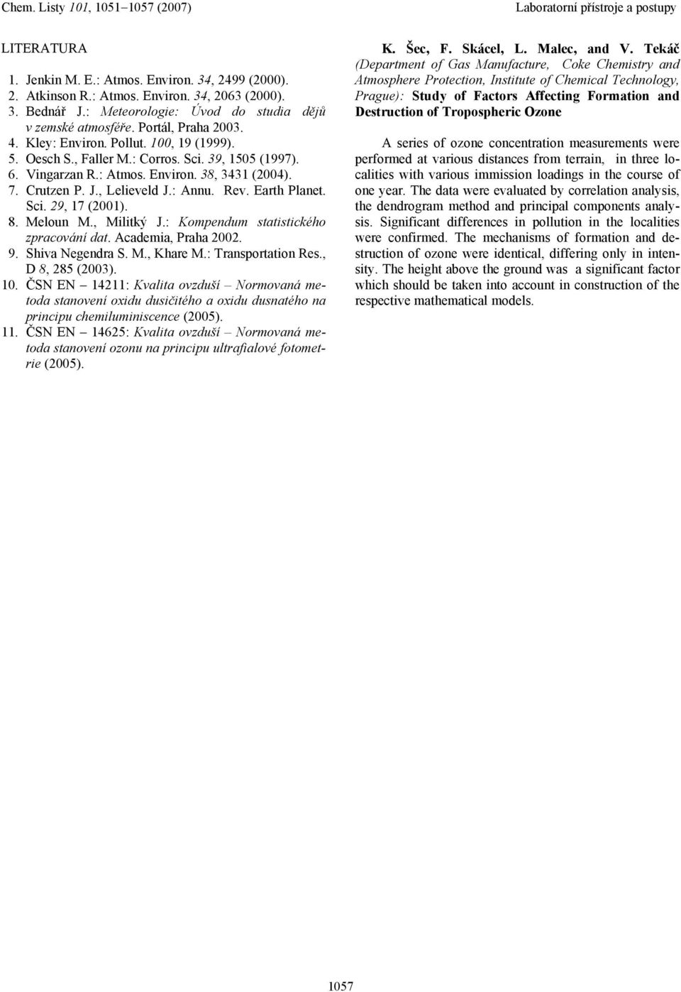 Sci. 29, 17 (2001). 8. Meloun M., Militký J.: Kompendum statistického zpracování dat. Academia, Praha 2002. 9. Shiva Negendra S. M., Khare M.: Transportation Res., D 8, 285 (2003). 10.