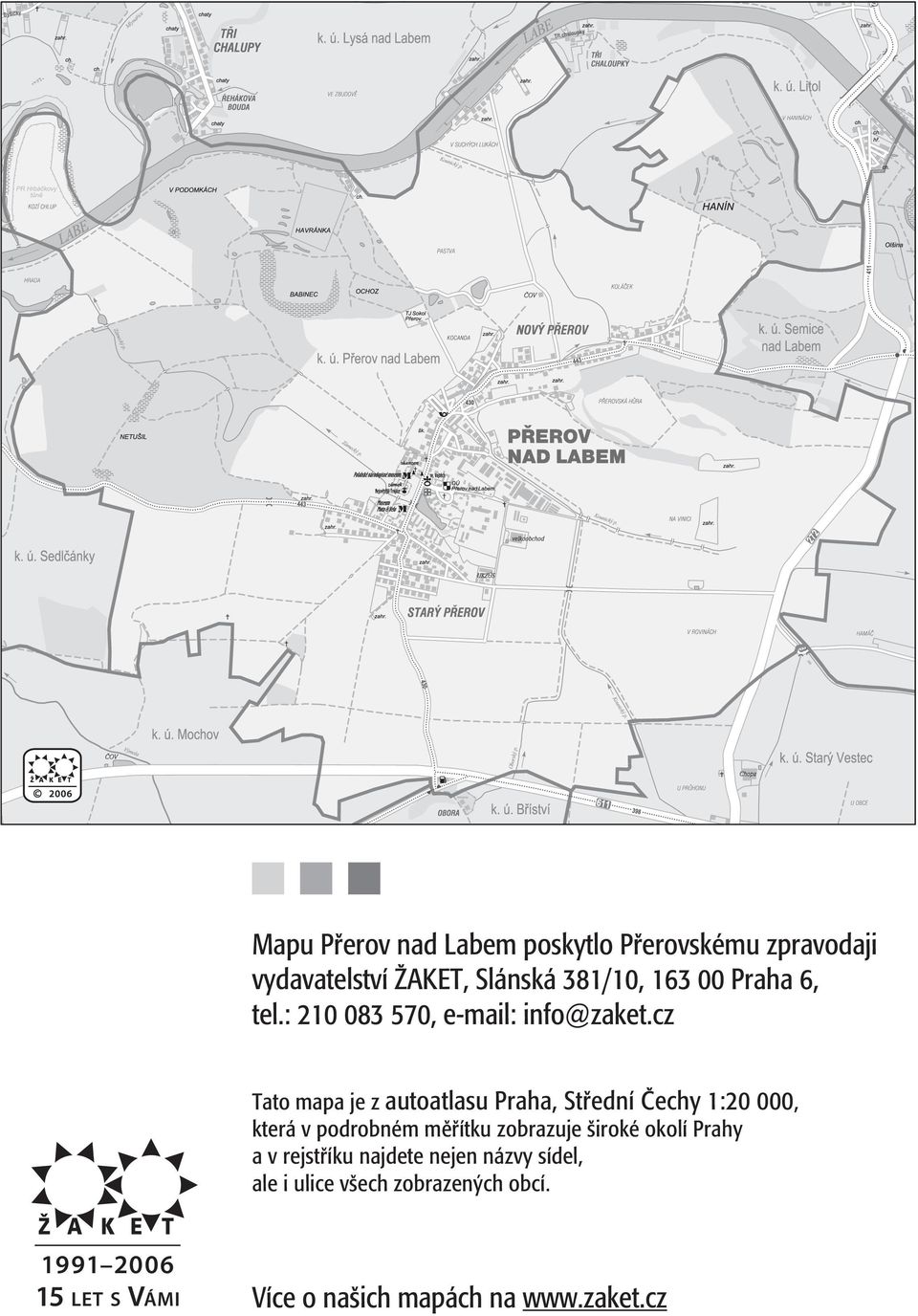 cz Tato mapa je z autoatlasu Praha, Střední Čechy 1:20 000, která v podrobném měřítku zobrazuje