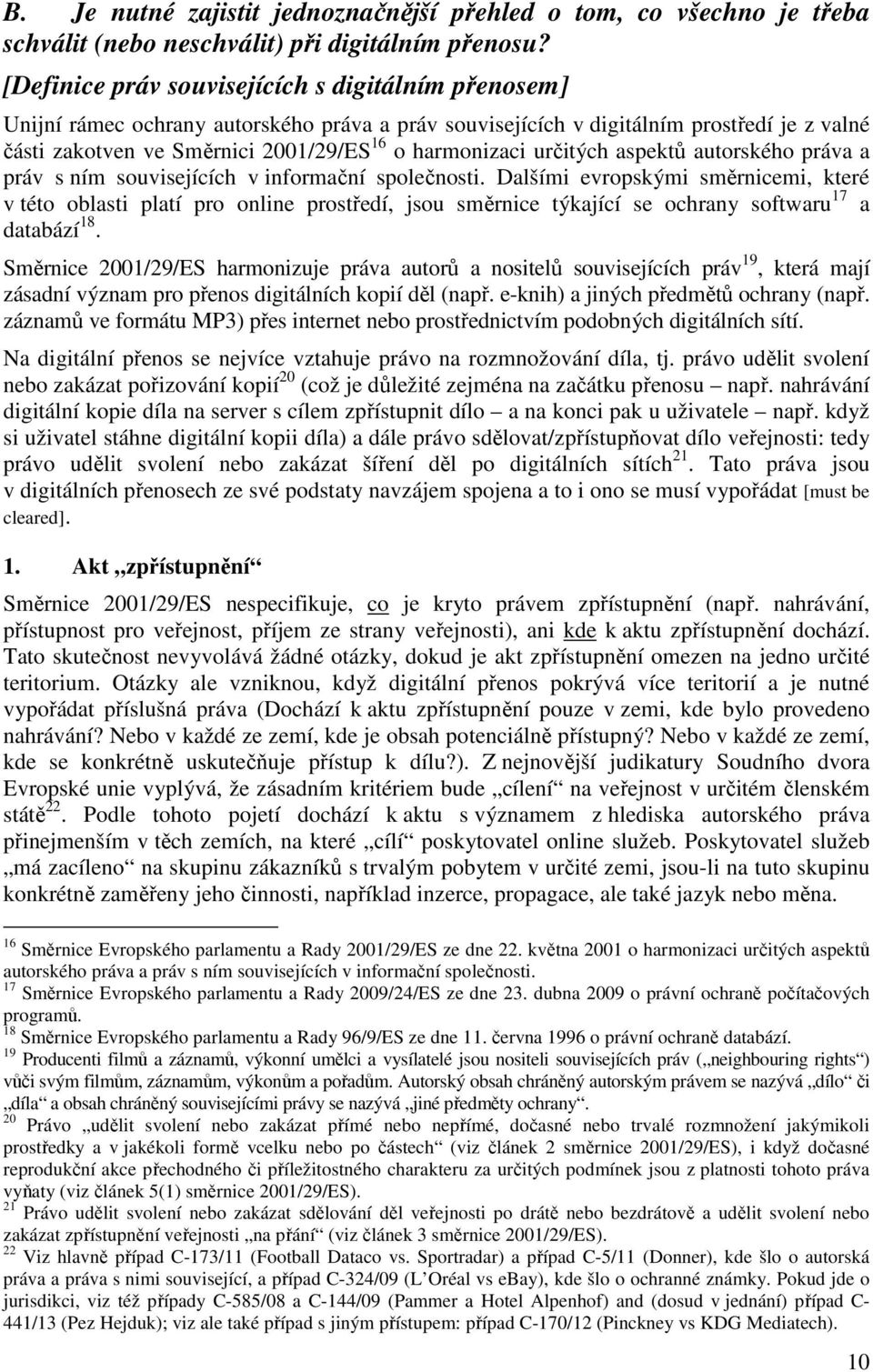 určitých aspektů autorského práva a práv s ním souvisejících v informační společnosti.