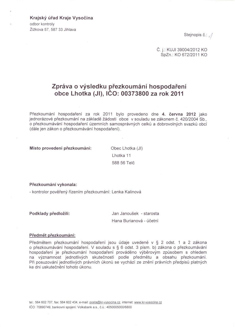 června 2012 jako jednorázové přezkoumání na základě žádosti obce v souladu se zákonem Č. 420/2004 Sb.