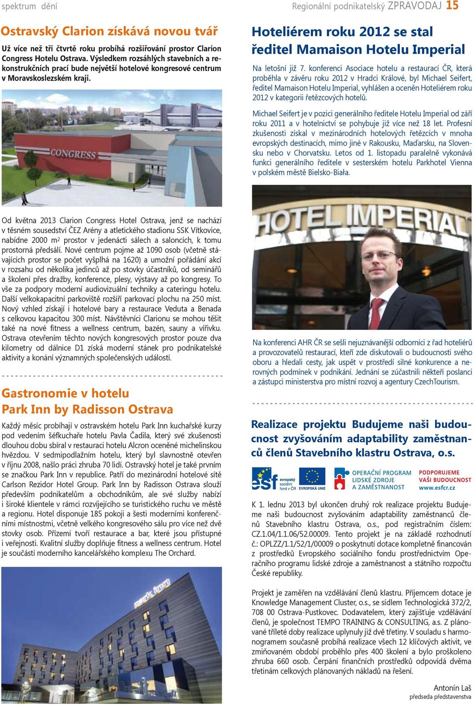 Regionální podnikatelský ZPRAVODAJ 15 Hoteliérem roku 2012 se stal ředitel Mamaison Hotelu Imperial Na letošní již 7.