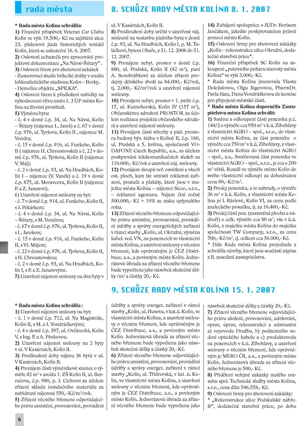 3) Oslovení firem pro zhotovení zakázek - Zastavovací studie běžecké dráhy v areálu lehkoatletického stadionu Kolín Borky, - Demolice objektu SPILKA.