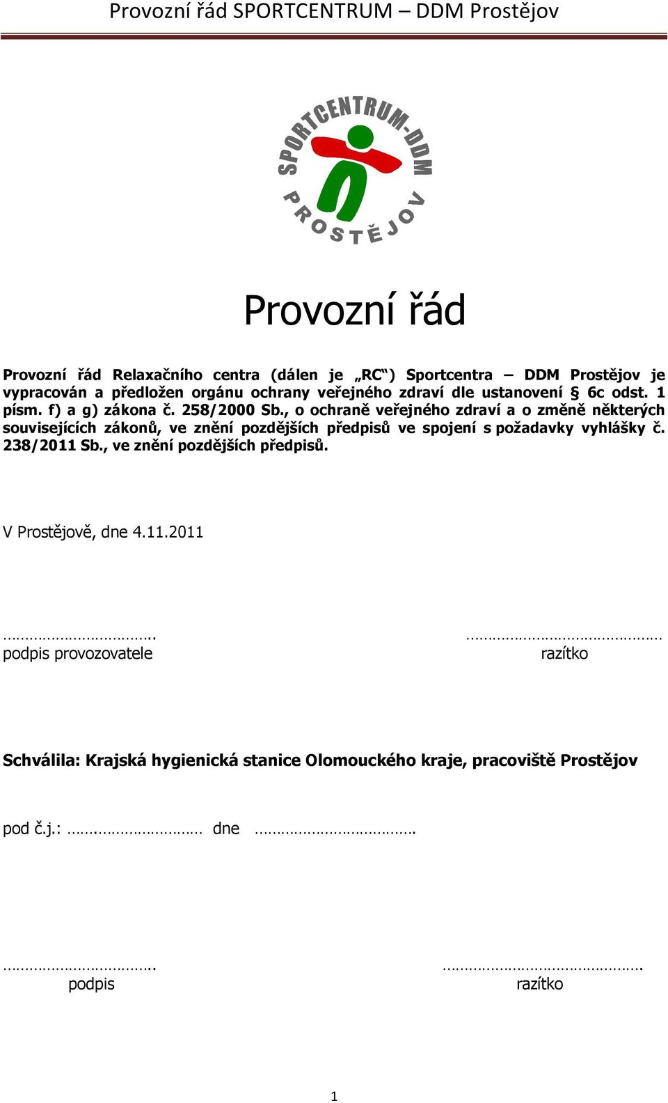 , o ochraně veřejného zdraví a o změně některých souvisejících zákonů, ve znění pozdějších předpisů ve spojení s požadavky vyhlášky č.