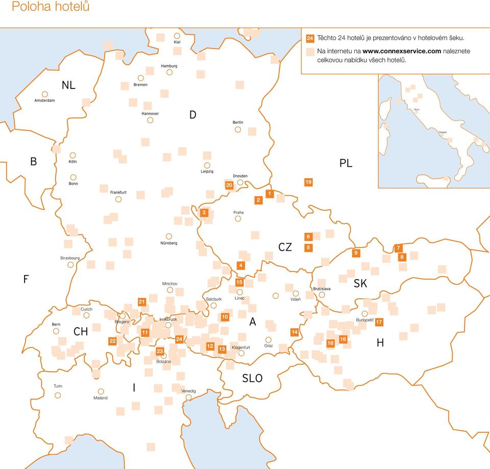 Rom Neapel 20 19 2 1 3 Praha 6 Strasbourg 4 5 9 7 8 Mnichov 15 21 Salcburk Linec Vídeň