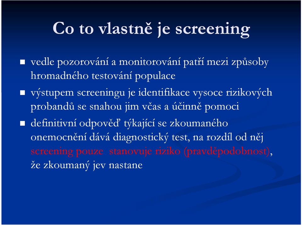 jim včas a účinně pomoci definitivní odpověď týkající se zkoumaného onemocnění dává